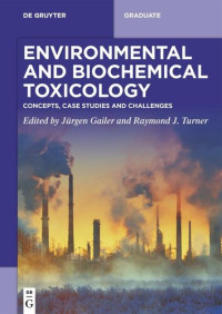 Jürgen Gailer (editor); Raymond J. Turner (editor) — Environmental and Biochemical Toxicology: Concepts, Case Studies and Challenges