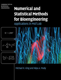 Michael R. King, Nipa A. Mody — Numerical and Statistical Methods for Bioengineering: Applications in MATLAB (Instructor Solution Manual, Solutions)