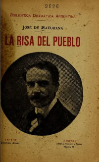 Maturana, José de, 1884-1917 — La risa del pueblo : comedia en 2 actos