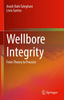 Arash Dahi Taleghani; Livio Santos — Wellbore Integrity: From Theory to Practice