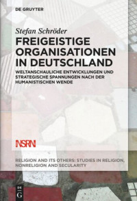 Stefan Schröder — Freigeistige Organisationen in Deutschland: Weltanschauliche Entwicklungen und strategische Spannungen nach der humanistischen Wende