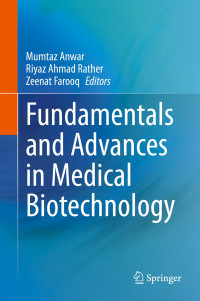 Mumtaz Anwar, Riyaz Ahmad Rather, Zeenat Farooq — Fundamentals and Advances in Medical Biotechnology