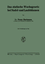 Dr. Franz Hartmann (auth.) — Das statische Wuchsgesetz bei Nadel- und Laubbäumen: Neue Erkenntnis über Ursache, Gesetzmäßigkeit und Sinn des Reaktionsholzes