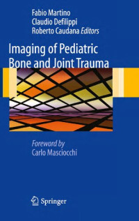 Fabio Martino (editor), Claudio Defilippi (editor), Roberto Caudana (editor) — Imaging of Pediatric Bone and Joint Trauma