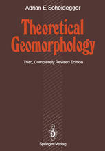 Professor Dr. Adrian E. Scheidegger (auth.) — Theoretical Geomorphology
