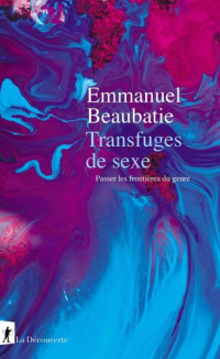Emmanuel Beaubatie — Transfuges de sexe