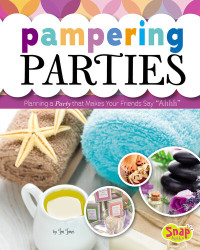 Jen Jones — Pampering Parties: Planning a Party that Makes Your Friends Say "Ahhh"