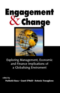 Parikshit K. Basu, Grant O'Neill, Antonio Travaglione — Engagement & Change Exploring Management, Economic and Finance Implications of a Globalising Environment