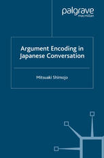 Mitsuaki Shimojo (auth.) — Argument Encoding in Japanese Conversation