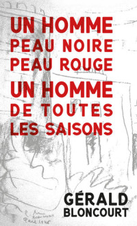 Gérald Bloncourt — Un homme peau noire peau rouge, un homme de toutes les saisons