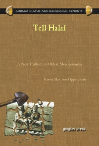 Baron Max von Oppenheim — Tell Halaf: A New Culture in Oldest Mesopotamia