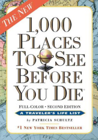 Schultz, Patricia — 1,000 Places to See Before You Die, the second edition: Completely Revised and Updated with Over 200 New Entries