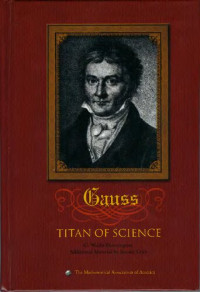 G. Waldo Dunnington, Jeremy Gray, Fritz-Egbert Dohse — Carl Friedrich Gauss: Titan of Science