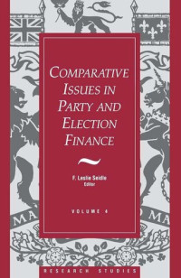 F. Leslie Seidle — Comparative Issues in Party and Election Finance: Volume 4 of the Research Studies