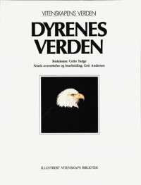 Redaksjon: Colin Tudge ; Norsk oversettelse og bearbeiding: Geir Andersen — Vitenskapens verden : Dyrenes verden