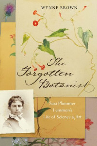 Wynne Brown — The Forgotten Botanist : Sara Plummer Lemmon’s Life of Science and Art