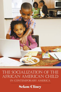Sekou Clincy — The Socialization of the African American Child: In Contemporary America