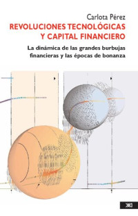 Pérez, Carlota — Revoluciones tecnológicas y capital financiero