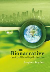 Stephen Boyden — The Bionarrative : The Story of Life and Hope for the Future