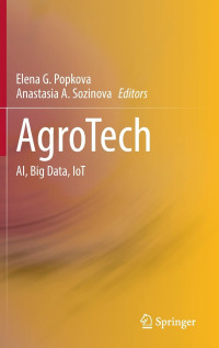 Elena G. Popkova, Anastasia A. Sozinova — AgroTech: AI, Big Data, IoT