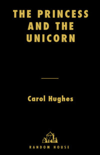 Carol Hughes — The Princess and the Unicorn