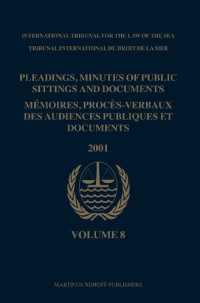 International Tribunal for the Law of the Sea — Pleadings, Minutes of Public Sittings and Documents MA©moires, procA?s-verbaux des audiences publiques et documents, Volume 8 (2001)
