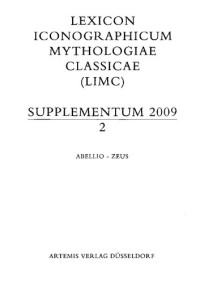 RGA Buxton (Editor), E. Simon J.C. Balty, J. Boardman, G. Camporeale, F. Canciani, A. Hermary, T. Holscher, V. Lambrinoudakis & E. (Editor) — Lexicon Iconographicum Mythologiae Classicae (LIMC). Supplementum 2009. Vol. 2- Abellio - Zeus