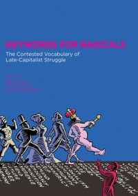 Kelly Fritsch, Clare O'Connor, AK Thompson — Keywords for Radicals: The Contested Vocabulary of Late-Capitalist Struggle 