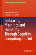 Mohammed Usman; Xiao-Zhi Gao — Embracing Machines and Humanity Through Cognitive Computing and IoT