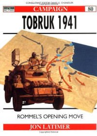 Latimer, John; Chandler, David G — Tobruk 1941 : Rommel's opening move