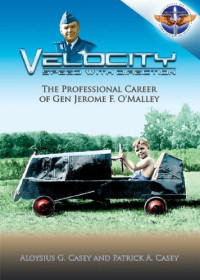 Aloysius G. & Patricai A. Casey, Photos — Velocity Speed with Direction...professional Career of Gen Jerome F. O'Malley