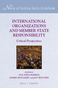 Ana Sofia Barros; Cedric Ryngaert; Jan Wouters — International Organizations and Member State Responsibility : Critical Perspectives