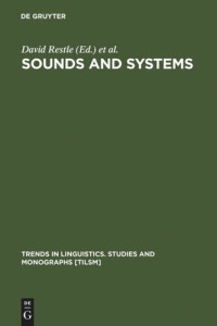 David Restle (editor); Dietmar Zaefferer (editor) — Sounds and Systems: Studies in Structure and Change. A Festschrift for Theo Vennemann