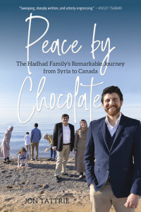 Jon Tattrie — Peace by Chocolate: The Hadhad Family's Remarkable Journey from Syria to Canada