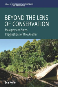 Eva Keller — Beyond the Lens of Conservation: Malagasy and Swiss Imaginations of One Another