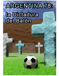 Vivas Y.N. — Argentina 78: La Dictadura del Balon