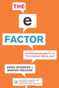 Adrie Reinders, Marion Freijsen — The E-Factor: Entrepreneurship in the Social Media Age