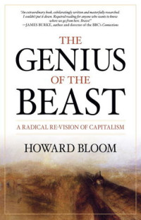 Howard Bloom — The Genius of the Beast: A Radical Re-Vision of Capitalism