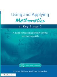 Elaine Sellars; Sue Lowndes — Using and Applying Mathematics at Key Stage 2: A Guide to Teaching Problem Solving and Thinking Skills