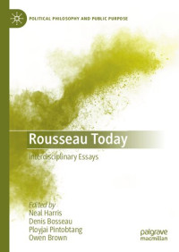 Neal Harris, Denis Bosseau, Ployjai Pintobtang, Owen Brown — Rousseau Today: Interdisciplinary Essays