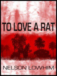 Nelson Lowhim — To Love a Rat