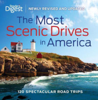 Reader’s Digest — The Most Scenic Drives in America, Newly Revised and Updated : 120 Spectacular Road Trips