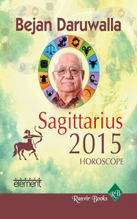 Bejan Daruwalla — Your Complete Forecast 2015 Horoscope--Sagittarius