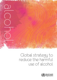 World Health Organization — Global strategy to reduce harmful use of alcohol