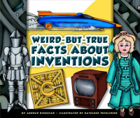 Arnold Ringstad — Weird-But-True Facts about Inventions