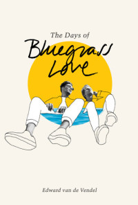 Edward van de Vendel — The Days of Bluegrass Love