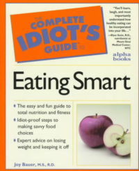 Joy Bauer  — The complete idiot's guide to eating smart