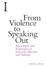 Lawlor, Leonard — From violence to speaking out - apocalypse and expression in foucault, derr