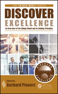 Gerhard J. Plenert (Editor) — Discover Excellence: An Overview of the Shingo Model and Its Guiding Principles