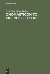 D. R. Shackleton Bailey — Onomasticon to Cicero's Letters